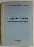 STANCIU STOIAN SI PEDAGOGIA CONTEMPORANA , coordonatori VIRGILIU RADULIAN si ION JINGA , 1980
