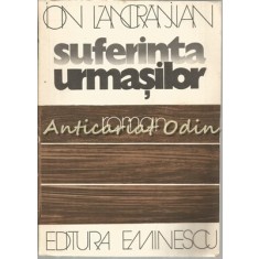 Suferinta Urmasilor - Ion Lancranjan