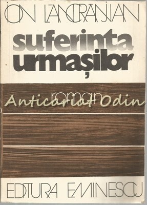 Suferinta Urmasilor - Ion Lancranjan foto