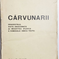 CARVUNARII ,POVESTE ISTORICA 1823-1827 de D.V.BARNOSCHI ,1925