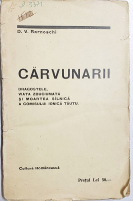 CARVUNARII ,POVESTE ISTORICA 1823-1827 de D.V.BARNOSCHI ,1925 foto