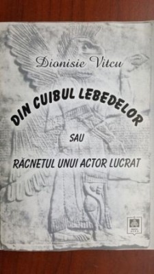 Din cuibul lebedelor sau racnetul unui actor lucrat foto