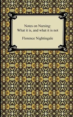 Notes on Nursing: What It Is, and What It Is Not