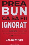 Carte Prea bun ca sa fii ignorat Cal Newport noua sau anticariat stare buna