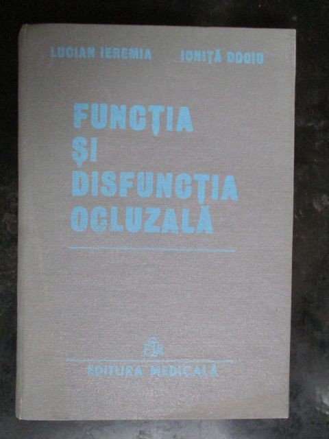 Functia si disfunctia ocluzala Lucian Ieremia, Ionita Dociu