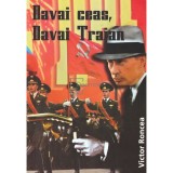 Victor Roncea - Davai ceas, davai Traian (Editia: 2007)