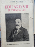 Andre Maurois - Eduard VIII si vremea lui (1934)