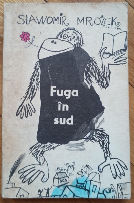 Fuga in sud - Slawomir Mrozek// semnatura Ion Caramitru