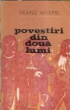 Franz Werfel - Povestiri din doua lumi, Editura Univers, 1971, Carte Literatura Straina Clasica