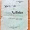 G427-I-Editie veche 1921-Socialism si pozitivism-Dr. P. Zosimi-Iasi- Tipografia Lumina Moldovei- Libraria Moravetz Timisoara.