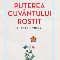 Puterea cuvântului rostit și alte scrieri