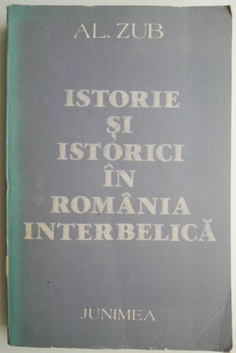 Istorie si istorici in Romania interbelica &ndash; Al. Zub