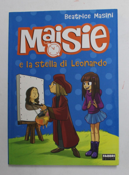 MAISIE E LA STELLA DI LEONARDO di BEATRICE MASINI , illustrazioni di ANTONELLO DALENA , 2015