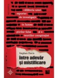 Cumpara ieftin Intre adevar si mistificare. Calatoria unui reporter de investigatii in lumea stirilor false si a teoriilor conspiratiei/Stephen Davis