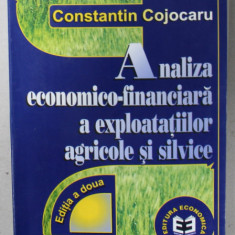 ANALIZA ECONOMICO - FINANCIARA A EXPLOATATIILOR AGRICOLE SI SILVICE de CONSTANTIN COJOCARU , 2000