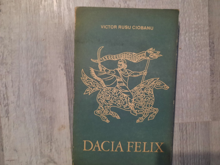 Dacia Felix de Victor Rusu Ciobanu