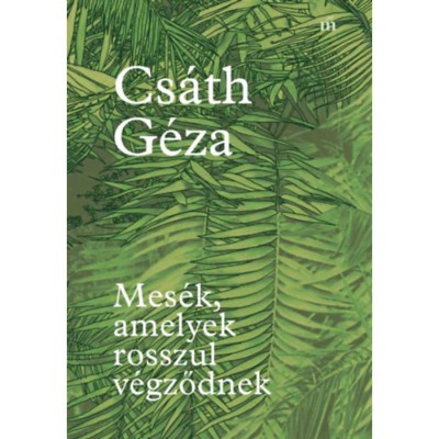 Mes&amp;eacute;k, amelyek rosszul v&amp;eacute;gződnek - Cs&amp;aacute;th G&amp;eacute;za foto