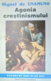 AGONIA CRESTINISMULUI-MIGUEL DE UNAMUNO 1993