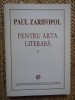 PENTRU ARTA LITERARA , VOL. I de PAUL ZARIFOPOL