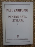 PENTRU ARTA LITERARA , VOL. I de PAUL ZARIFOPOL