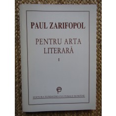 PENTRU ARTA LITERARA , VOL. I de PAUL ZARIFOPOL