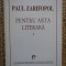 PENTRU ARTA LITERARA , VOL. I de PAUL ZARIFOPOL