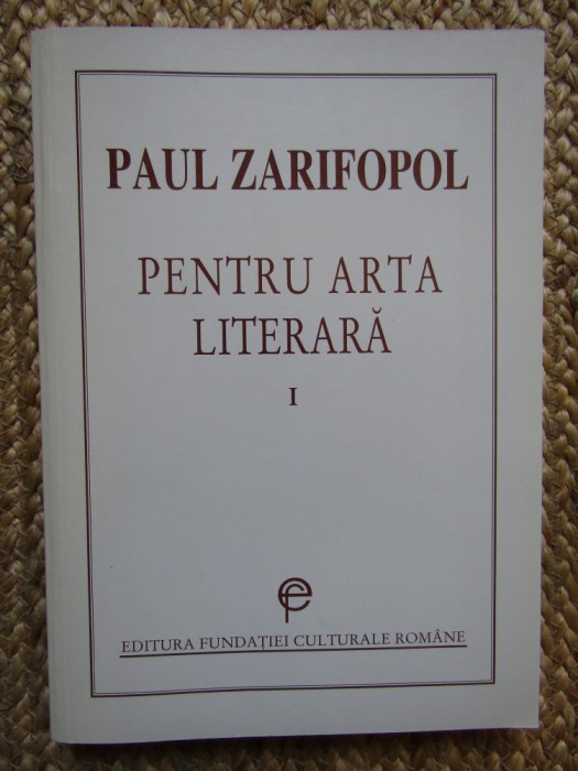 PENTRU ARTA LITERARA , VOL. I de PAUL ZARIFOPOL