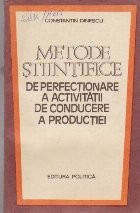 Metode Stiintifice de Perfectionare a Activitatii de Conducere a Productiei foto