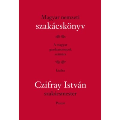 Magyar Nemzeti Szak&amp;aacute;csk&amp;ouml;nyv - A magyar gazdaasszonyok sz&amp;aacute;m&amp;aacute;ra - Czifray Istv&amp;aacute;n foto