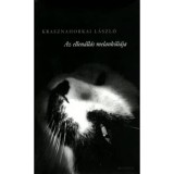 Az ellen&aacute;ll&aacute;s melank&oacute;li&aacute;ja - Krasznahorkai L&aacute;szl&oacute;, Krasznahorkai L&aacute;szl&oacute;