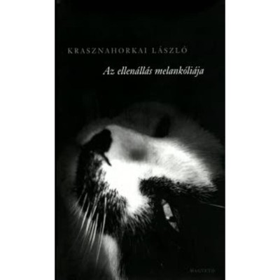 Az ellen&amp;aacute;ll&amp;aacute;s melank&amp;oacute;li&amp;aacute;ja - Krasznahorkai L&amp;aacute;szl&amp;oacute; foto