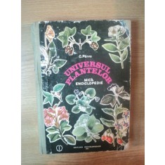 UNIVERSUL PLANTELOR , MICA ENCICLOPEDIE de CONSTANTIN PARVU , 1991
