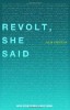 Revolt, She Said