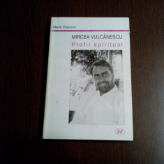 MIRCEA VULCANESCU Profil Spiritual - Marian Diaconu - 2001, 263 p.