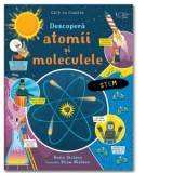 Descopera atomii si moleculele (Usborne) - Usborne Books