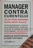 Manager contra curentului. Ce fac marii manageri, altfel decat ceilalti &ndash; Marcus Buckingham, Curt Coffman
