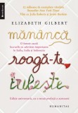 Cumpara ieftin Mananca, Roaga-Te, Iubeste, Elizabeth Gilbert - Editura Humanitas