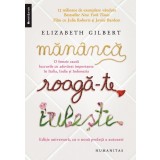 Mananca, Roaga-Te, Iubeste, Elizabeth Gilbert - Editura Humanitas