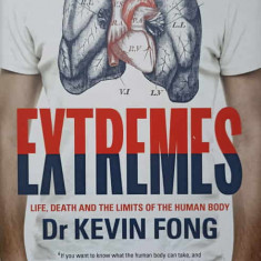 EXTREMES. LIFE, DEATH AND THE LIMITS OF THE HUMAN BODY-DR. KEVIN FONG