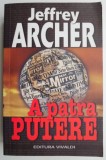 A patra putere &ndash; Jeffrey Archer, roman beletristica