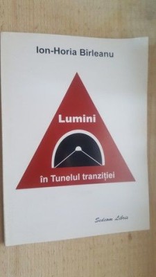 Lumini in tunelul tranzitiei- Ion-Horia Birleanu foto