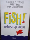Stephen C. Lundin - Fish! Traieste-ti piata! (Editia: 2002)