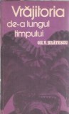 Vrajitoria de-a lungul timpului Gh. V. Bratescu Editura Politica 1985 318 pagini Istorie Eseistica Spiritualitate