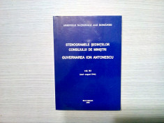 STENOGRAMELE SEDINTELOR CONSILIULUI DE MINISTRI GUVERNAREA ION ANTONESCU - XI foto