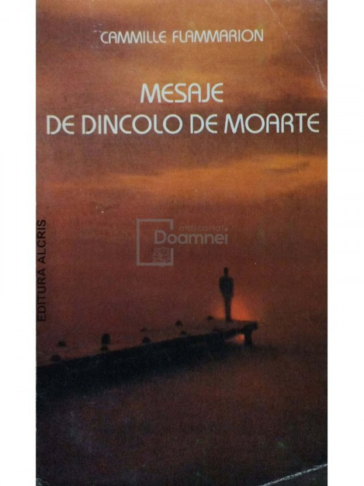 Cammille Flammarion - Mesaje de dincolo de moarte (editia 1994)