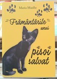 Framantarile unui pisoi salvat - Maria Mazilu Contine dedicatie, data si semnatura autoarei