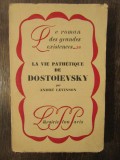 LA VIE PATHETIQUE DE DOSTOIEVSKY-ANDRE LEVINSON