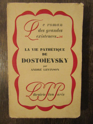 LA VIE PATHETIQUE DE DOSTOIEVSKY-ANDRE LEVINSON foto