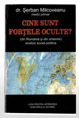 Cine sunt fortele oculte (din Romania si din omenire) - Dr. Serban Milcoveanu foto