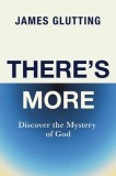 There's More: Discover the Mystery of God